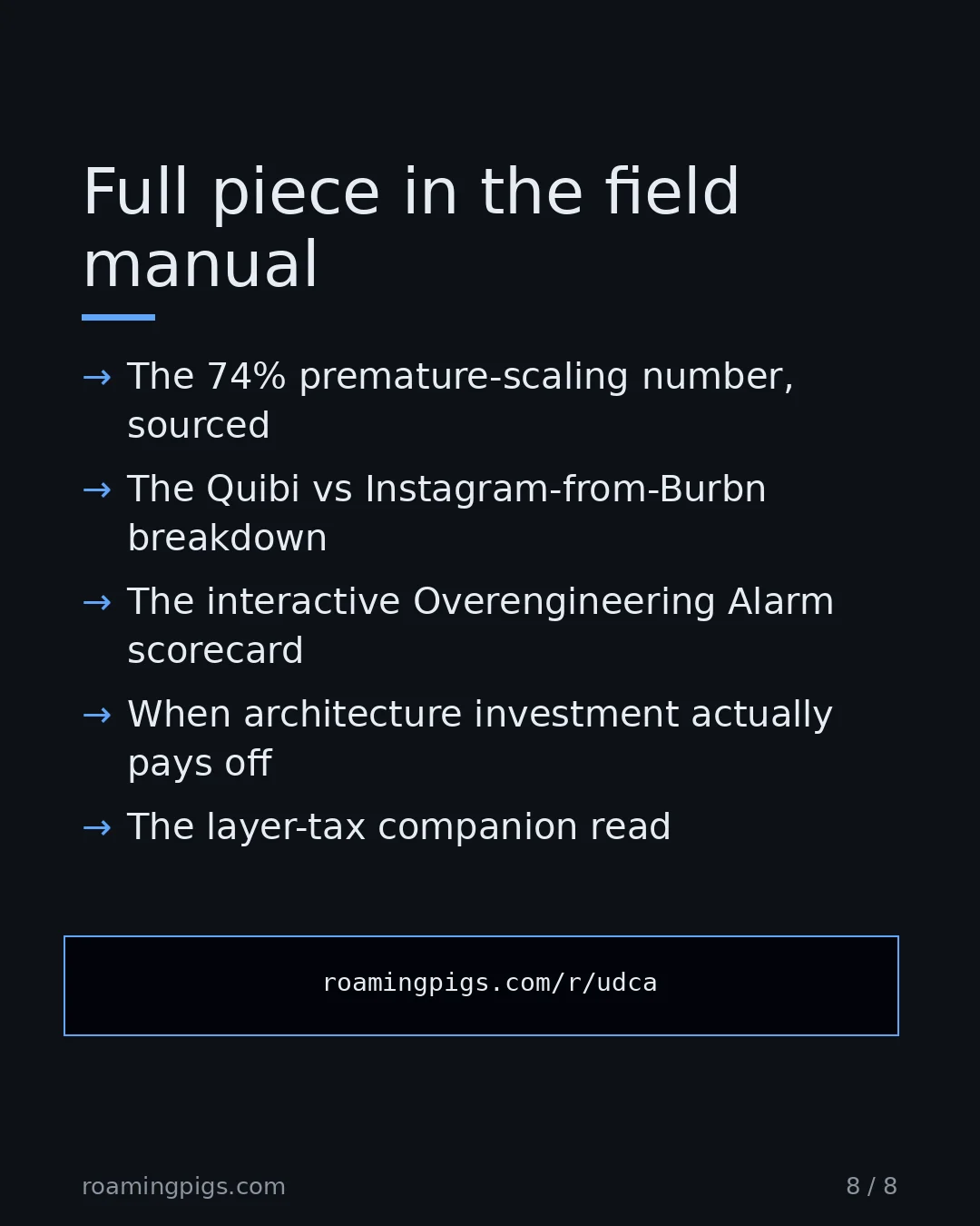 Slide 8 of 8: Call to action: The 74% premature-scaling number, sourced The Quibi vs Instagram-from-Burbn breakdown The interactive Overengineering Alarm…