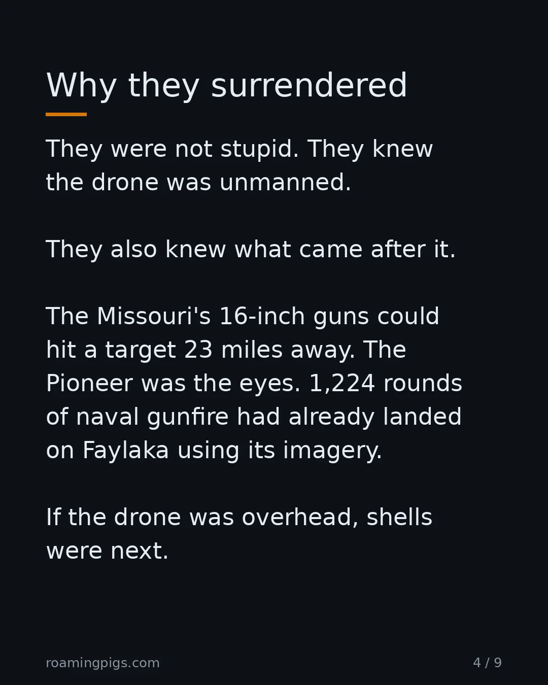 Slide 4 of 9: Why they surrendered. They were not stupid. They knew the drone was unmanned. They also knew what came after it. The Missouri's 16-inch…