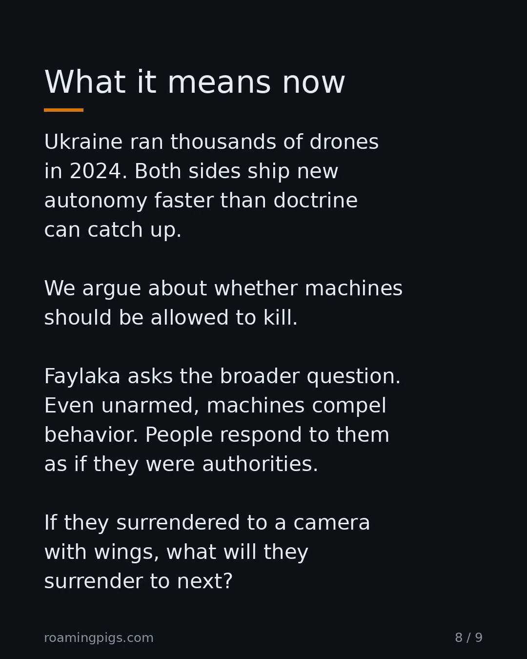 Slide 8 of 9: What it means now. Ukraine ran thousands of drones in 2024. Both sides ship new autonomy faster than doctrine can catch up. We argue about…