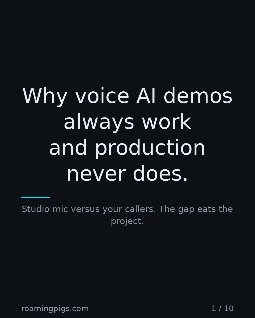 Slide 1 of 10: Why voice AI demos always work and production never does.. Studio mic versus your callers. The gap eats the project