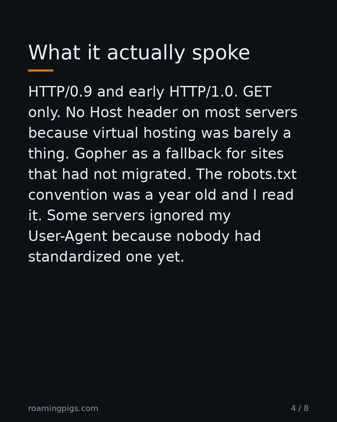 Slide 4 of 8: What it actually spoke. HTTP/0.9 and early HTTP/1.0. GET only. No Host header on most servers because virtual hosting was barely a thing.…