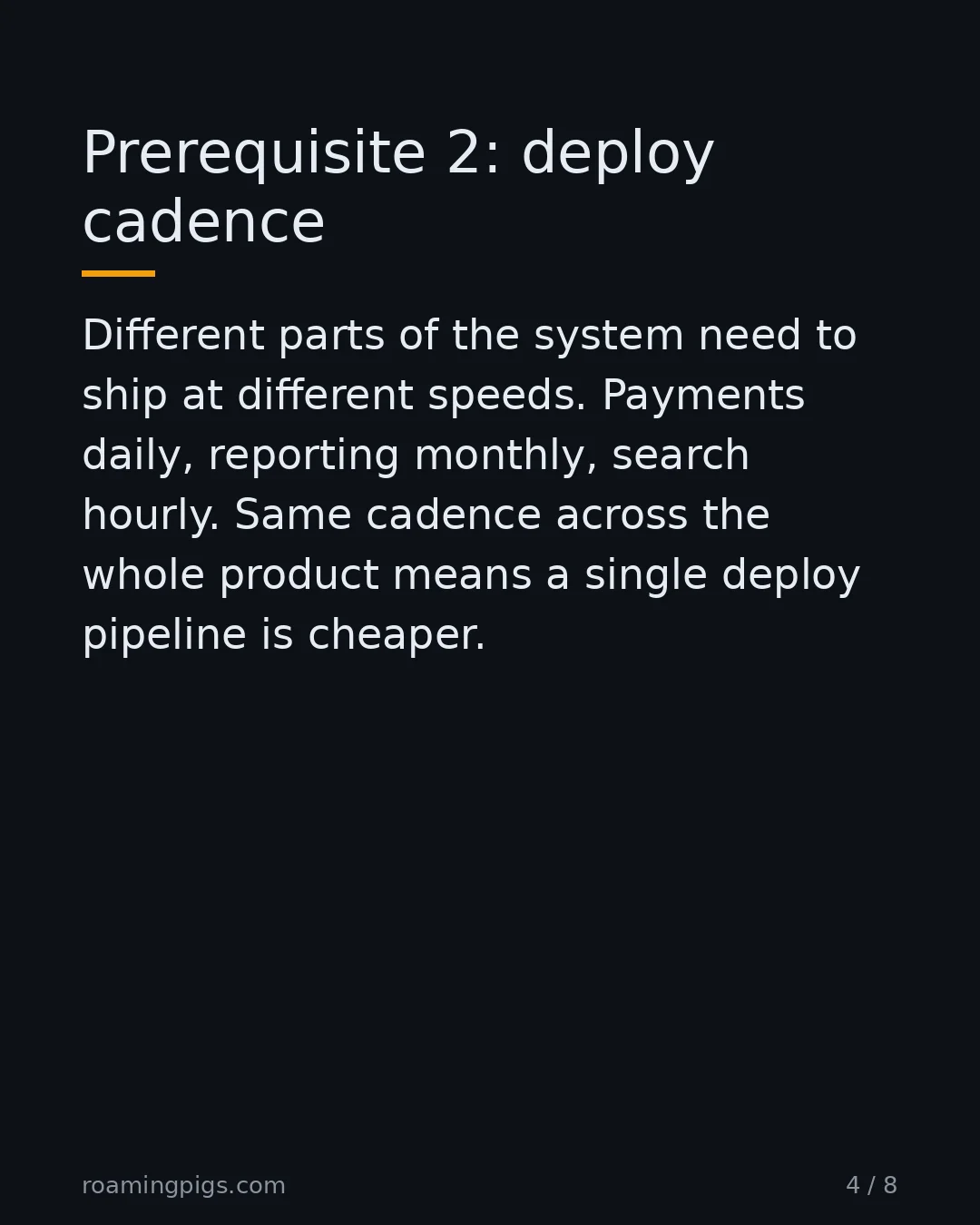 Slide 4 of 8: Prerequisite 2: deploy cadence. Different parts of the system need to ship at different speeds. Payments daily, reporting monthly, search…