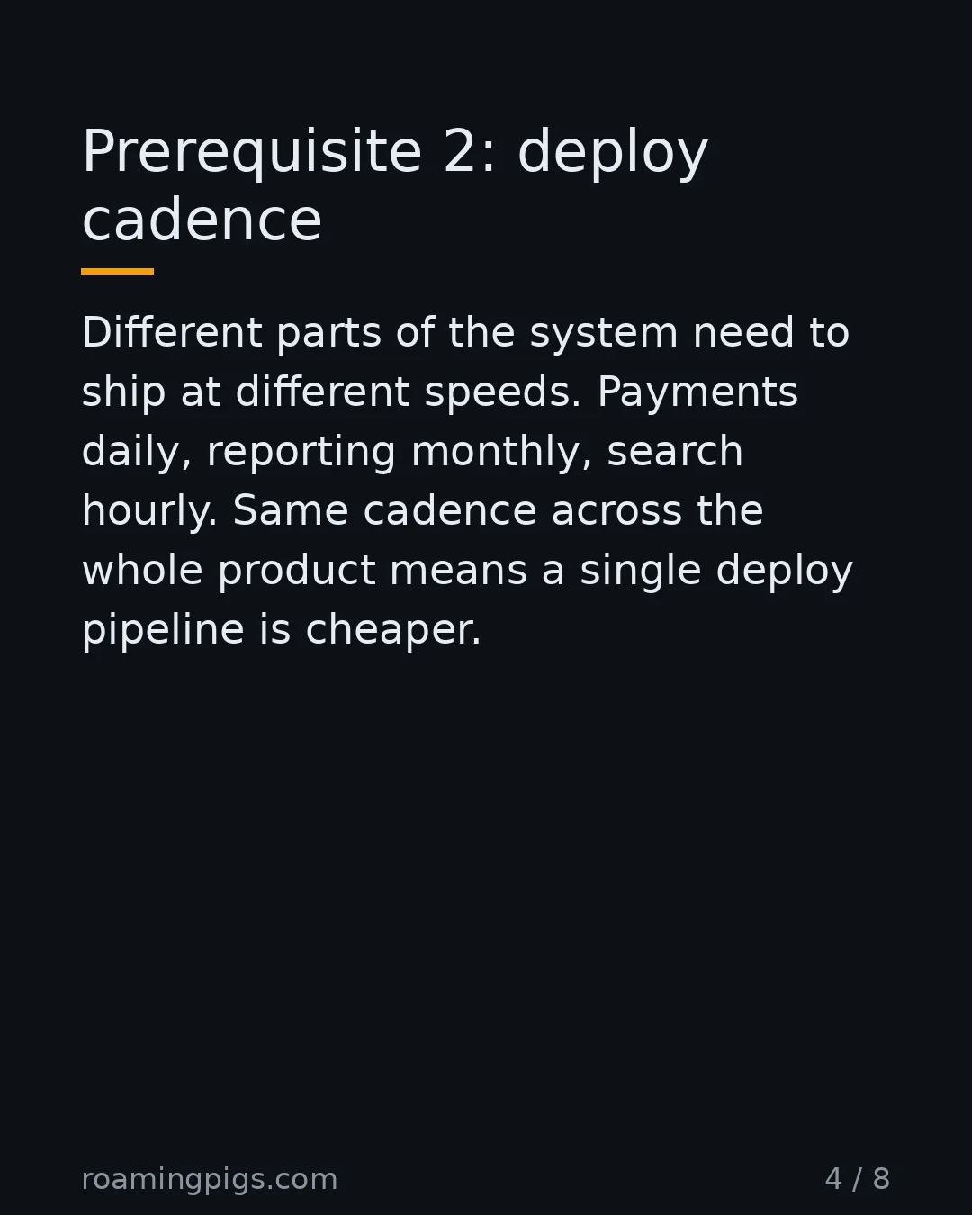 Slide 4 of 8: Prerequisite 2: deploy cadence. Different parts of the system need to ship at different speeds. Payments daily, reporting monthly, search…