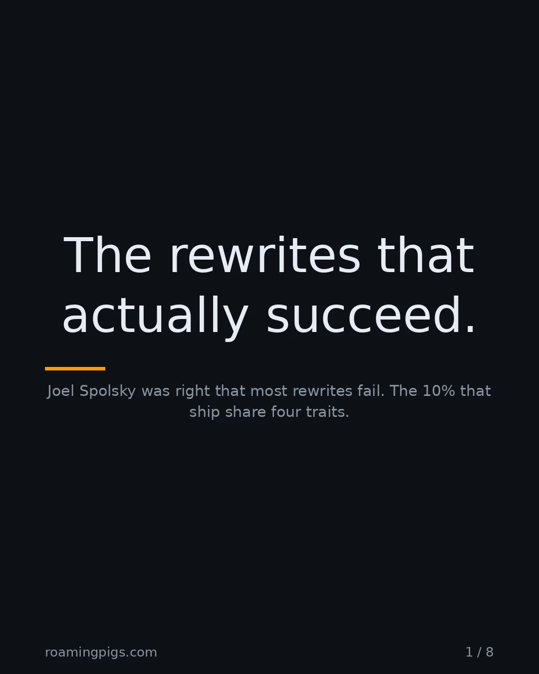 Slide 1 of 8: The rewrites that actually succeed.. Joel Spolsky was right that most rewrites fail. The 10% that ship share four traits