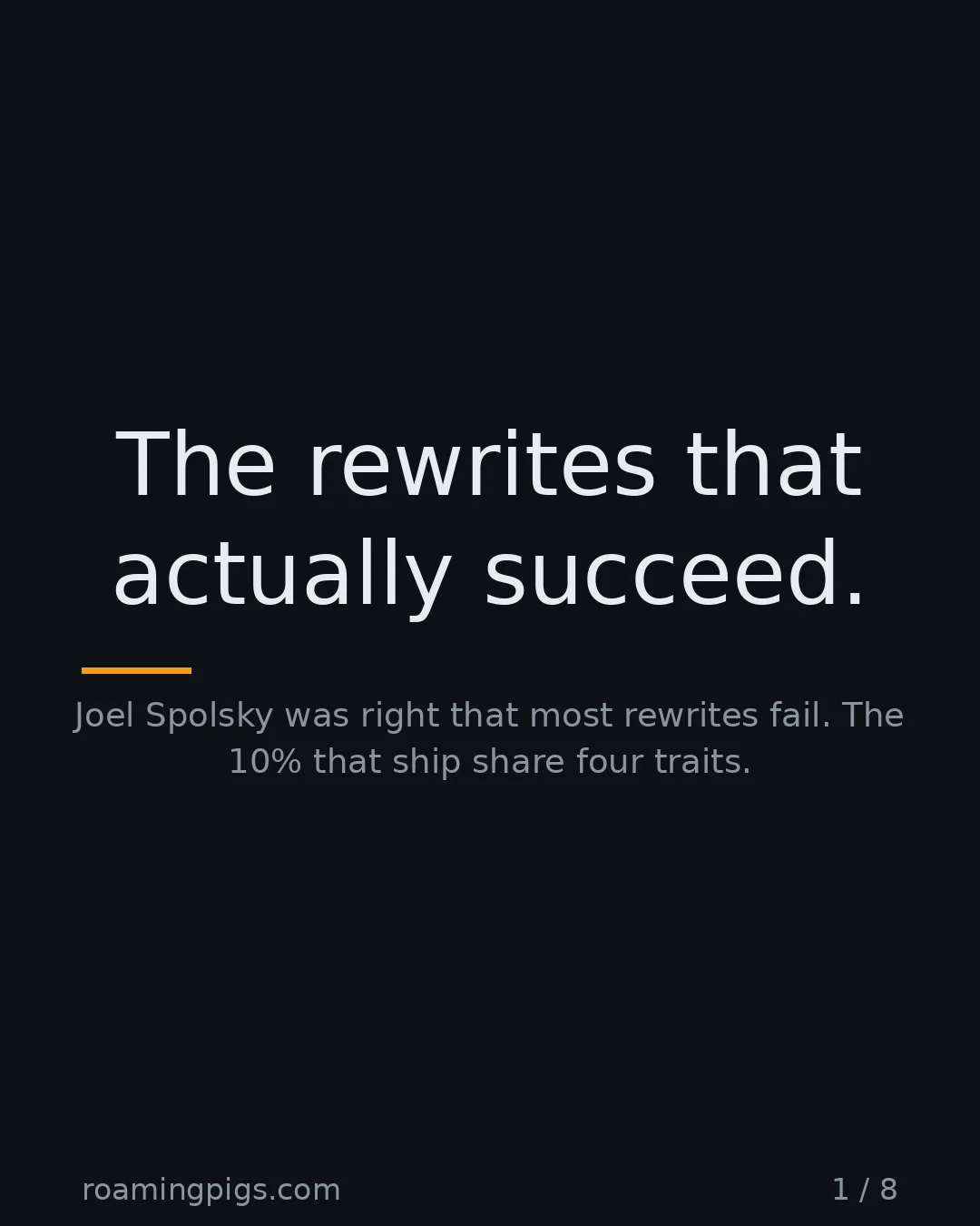 Slide 1 of 8: The rewrites that actually succeed.. Joel Spolsky was right that most rewrites fail. The 10% that ship share four traits