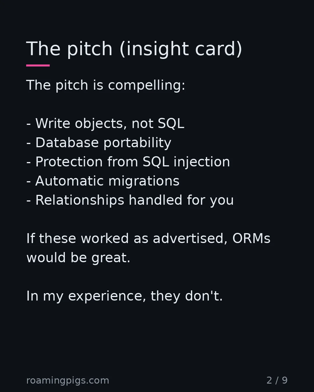 Slide 2 of 9: What every ORM promises on the box. The pitch is compelling: Write objects, not SQL Database portability Protection from SQL injection…