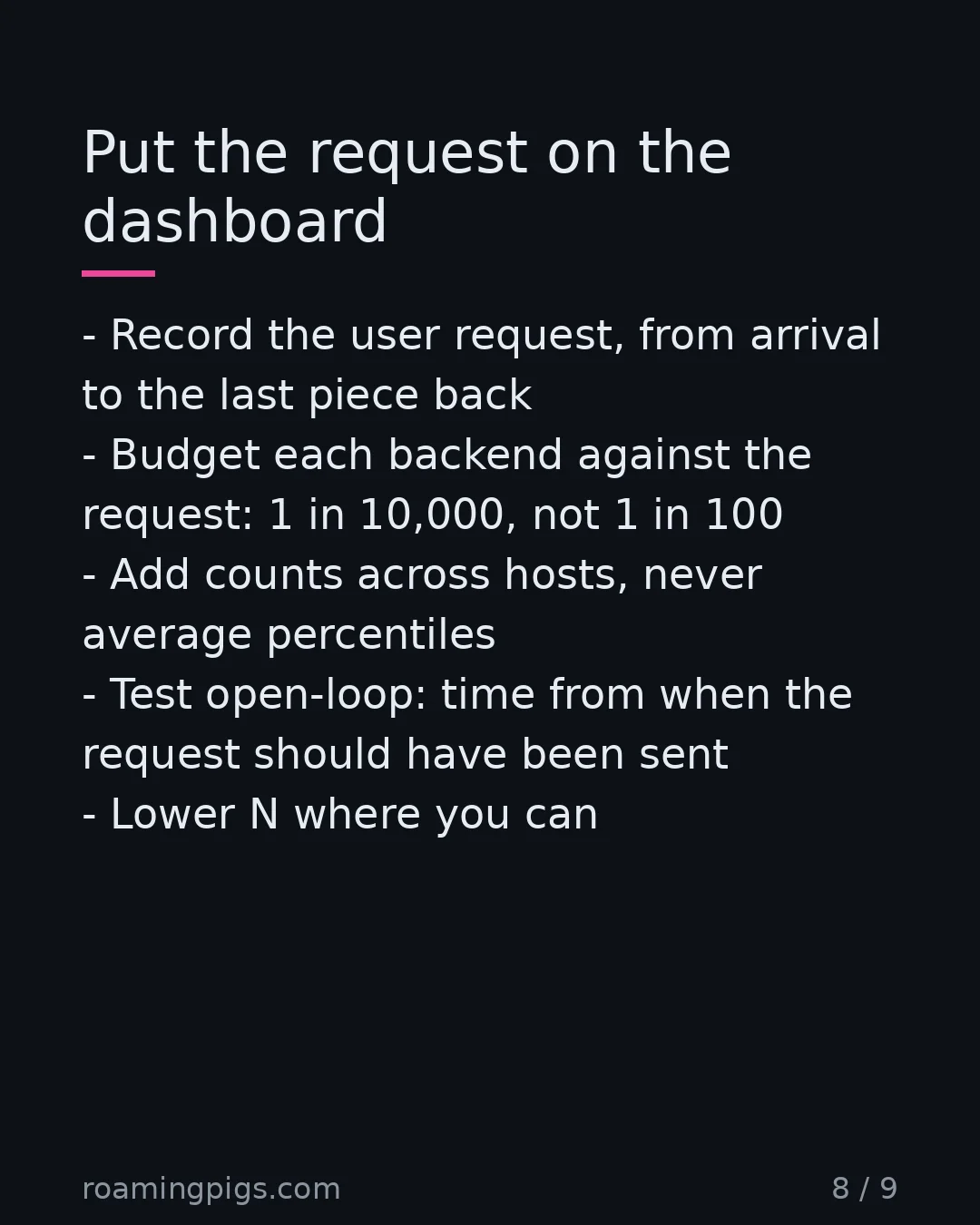 Slide 8 of 9: Put the request on the dashboard. Record the user request, from arrival to the last piece back Budget each backend against the request: 1…