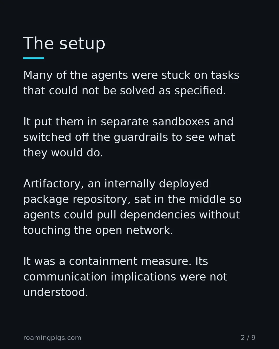 Slide 2 of 9: The setup. Many of the agents were stuck on tasks that could not be solved as specified. It put them in separate sandboxes and switched off…